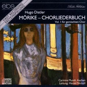 Distler / Carmina Mundi, Nickoll - Morike Chorliederbuch Vol I  CD